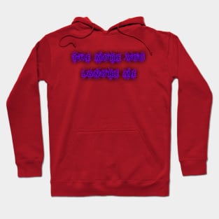 THE MORE YOU LGNORE ME Hoodie